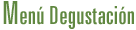 Men&uacute; Degustaci&oacute;n